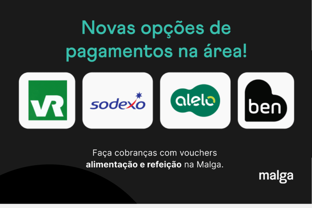 Novas opções de pagamentos na área! Faça cobrancas com vouchers: vale alimentação e refeição na Malga.